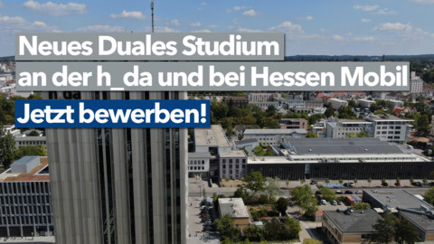 Jetzt für das neue Duale Studium an der hd_a und bei Hessen Mobil bewerben Jetzt für das neue Duale Studium an der hd_a und bei Hessen Mobil bewerben